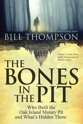 The Bones in the Pit: Who Built the Oak Island Money Pit and What's Hidden There