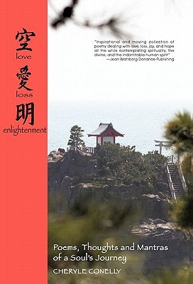 Love, Loss and Enlightenment: Poems, Thoughts, and Mantra of a Soul's Journey