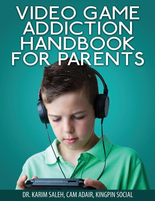 Video Game Addiction Handbook For Parents