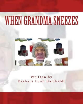 When Grandma Sneezes: Funny things happen when grandma sneezes. Her grandchildren tell a wild and crazy story about how loud and scary grand