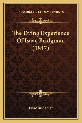 The Dying Experience Of Isaac Bridgman (1847)