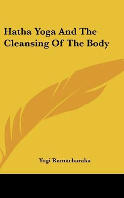 Hatha Yoga And The Cleansing Of The Body