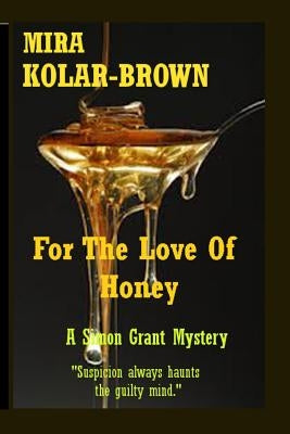 For The Love Of Honey: A Simon Grant Mystery