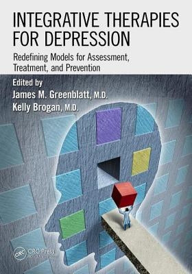 Integrative Therapies for Depression: Redefining Models for Assessment, Treatment and Prevention