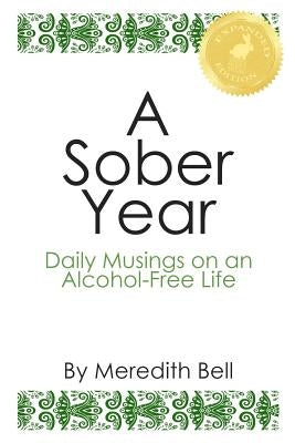 A Sober Year: Daily Musings on an Alcohol-Free Life