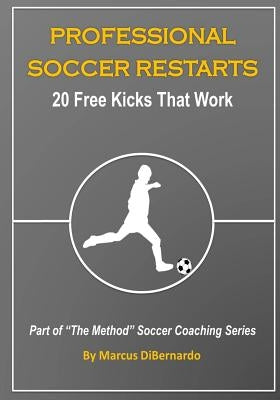 Professional Soccer Restarts: 20 Free Kicks That Work
