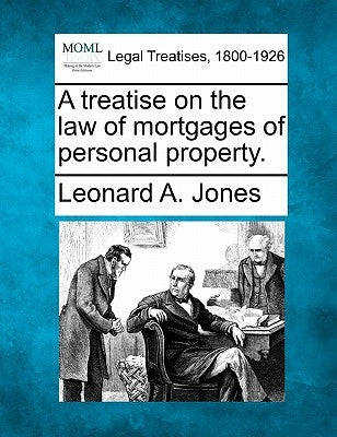 A treatise on the law of mortgages of personal property.
