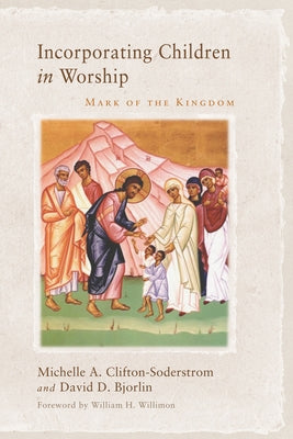 Incorporating Children in Worship: Mark of the Kingdom