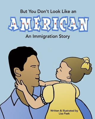 But You Don't Look Like an American: An Immigration Story