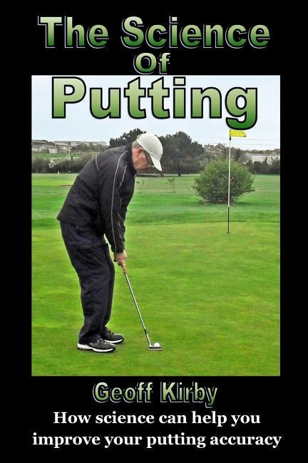 The Science Of Putting: How science can help you improve your putting accuracy