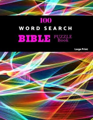 100 Word Search Bible Puzzle Book Large Print: Brain Challenging Bible Puzzles For Hours Of Fun