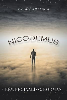 Nicodemus: The Life and the Legend