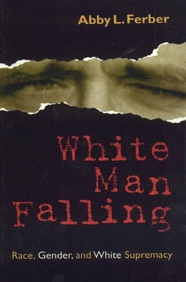White Man Falling: Race, Gender, and White Supremacy