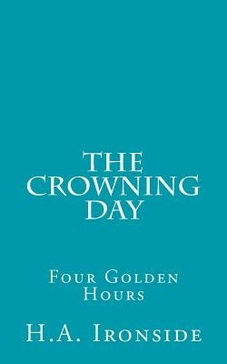 The Crowning Day: Four Golden Hours