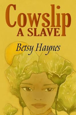 Cowslip A Slave