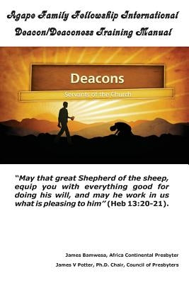 Agape Family Fellowship International Deacon/Deaconess Training Manual: For The Equipping of the Saints
