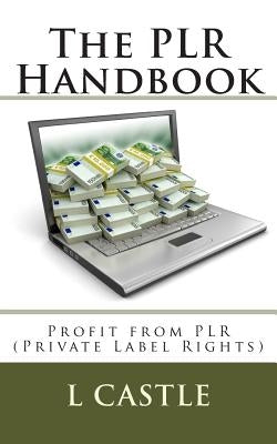 The PLR Handbook: Profit from PLR (Private Label Rights)