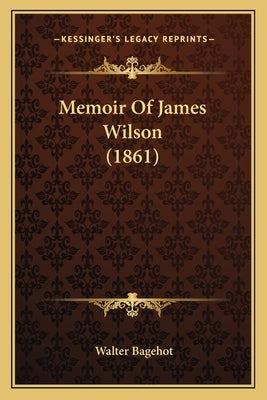 Memoir Of James Wilson (1861)