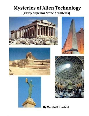 Mysteries of Alien Technology: Vastly Superior Stone Architects