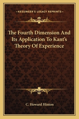 The Fourth Dimension And Its Application To Kant's Theory Of Experience