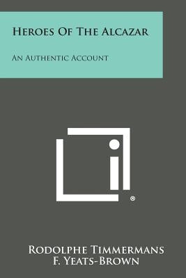 Heroes of the Alcazar: An Authentic Account