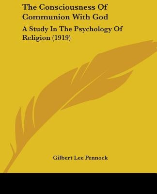 The Consciousness Of Communion With God: A Study In The Psychology Of Religion (1919)