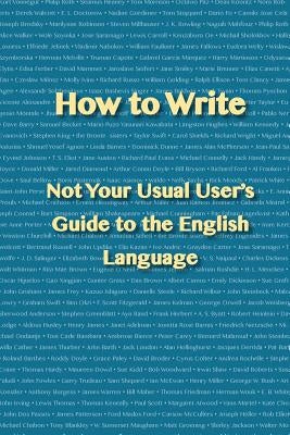 How to Write: Not Your Usual User's Guide to the English Language