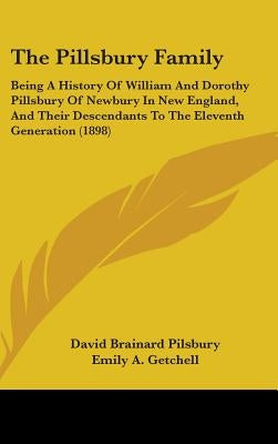 The Pillsbury Family: Being A History Of William And Dorothy Pillsbury Of Newbury In New England, And Their Descendants To The Eleventh Generation (18