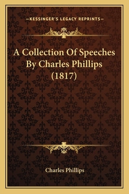 A Collection Of Speeches By Charles Phillips (1817)