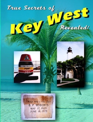 True Secrets of Key West Revealed!