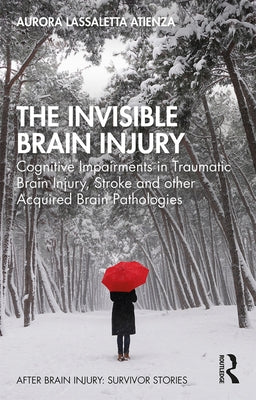 The Invisible Brain Injury: Cognitive Impairments in Traumatic Brain Injury, Stroke and other Acquired Brain Pathologies