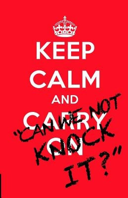 Keep Calm and..."Can we not knock it?": 100 quotes on the philosophy, passion and madness of football