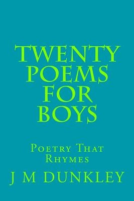 Twenty Poems For Boys: Poetry That Rhymes