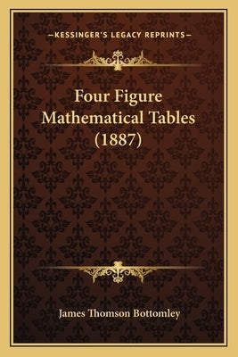 Four Figure Mathematical Tables (1887)