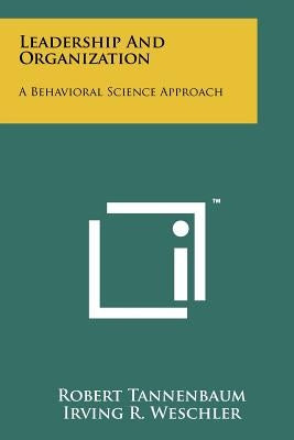 Leadership And Organization: A Behavioral Science Approach