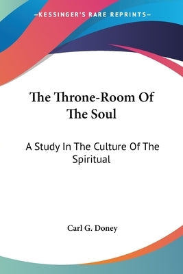 The Throne-Room Of The Soul: A Study In The Culture Of The Spiritual