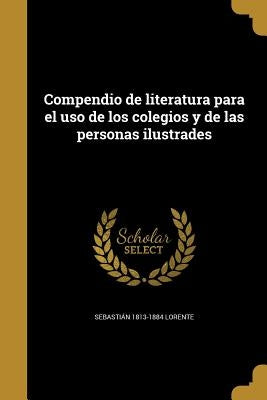 Compendio de literatura para el uso de los colegios y de las personas ilustrades