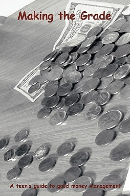 Making the Grade: A teen's guide to good money management