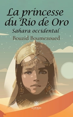 La princesse du Rio de Oro: Sahara occidental