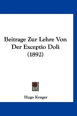 Beitrage Zur Lehre Von Der Exceptio Doli (1892)