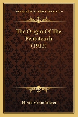 The Origin Of The Pentateuch (1912)