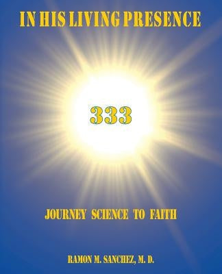 In His Living Presence 333: Journey Science to Faith