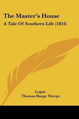 The Master's House: A Tale Of Southern Life (1854)