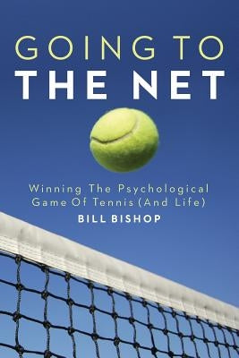 Going To The Net: Winning The Psychological Game Of Tennis