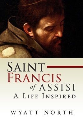 Saint Francis of Assisi: A Life Inspired