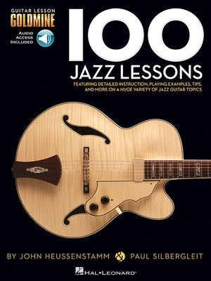 100 Jazz Lessons - Guitar Lesson Goldmine Series Jazz Guitar Instruction Book with Online Audio Sheet Music, Tablature, and Practice Exercises Jazz Gu
