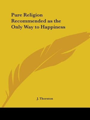 Pure Religion Recommended as the Only Way to Happiness