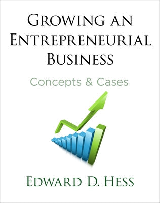 Growing an Entrepreneurial Business: Concepts and Cases