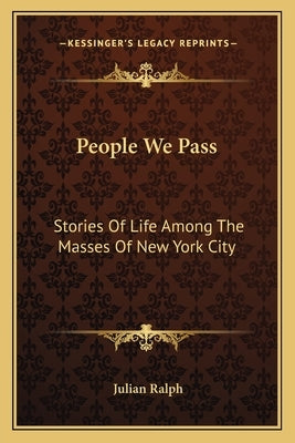 People We Pass: Stories Of Life Among The Masses Of New York City