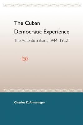The Cuban Democratic Experience: The Auténtico Years, 1944-1952